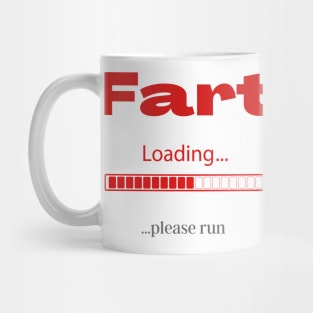 Fart loading, please run Mug